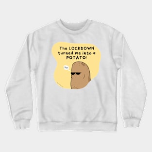 Lockdown Turned Me Into Potato Crewneck Sweatshirt